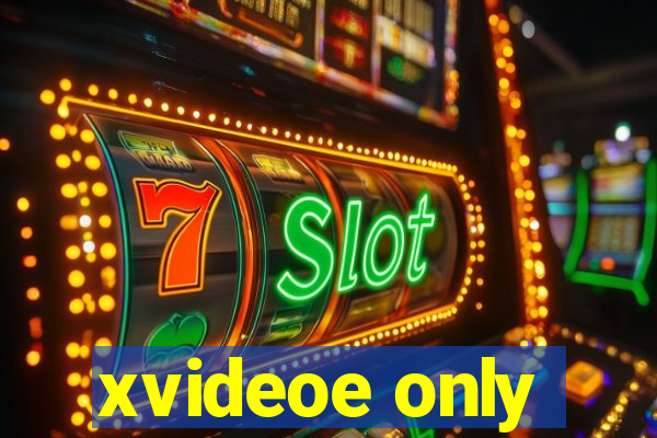 xvideoe only